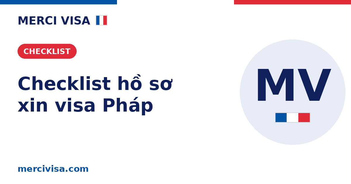 Checklist hồ sơ xin visa du lịch Pháp: danh sách giấy tờ đầy đủ (2026)