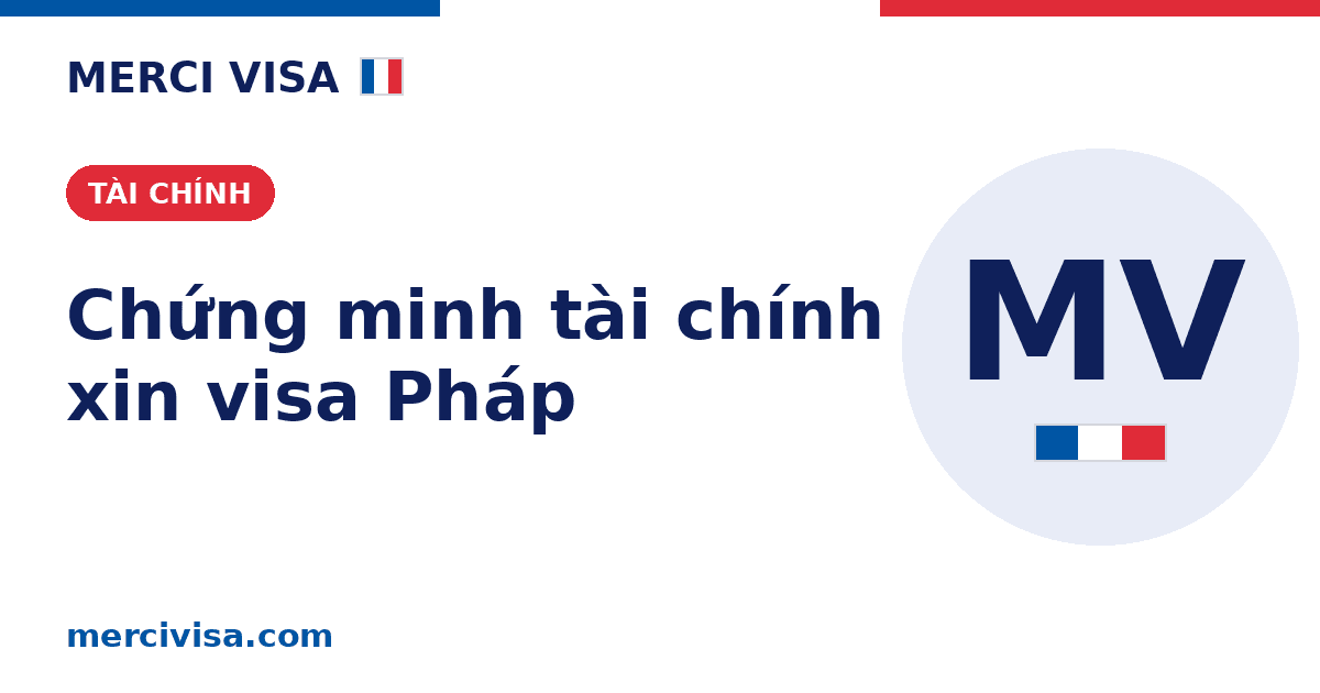 Chứng minh tài chính xin visa du lịch Pháp: hướng dẫn & sai lầm cần tránh