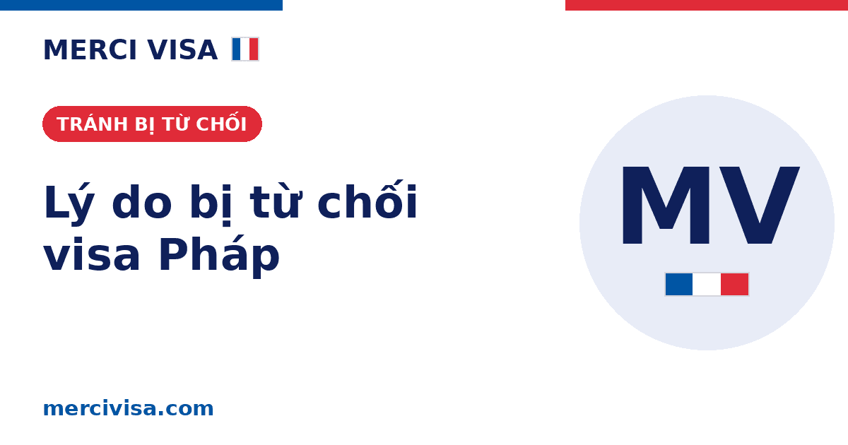 Lý do bị từ chối visa du lịch Pháp và cách khắc phục (2026)
