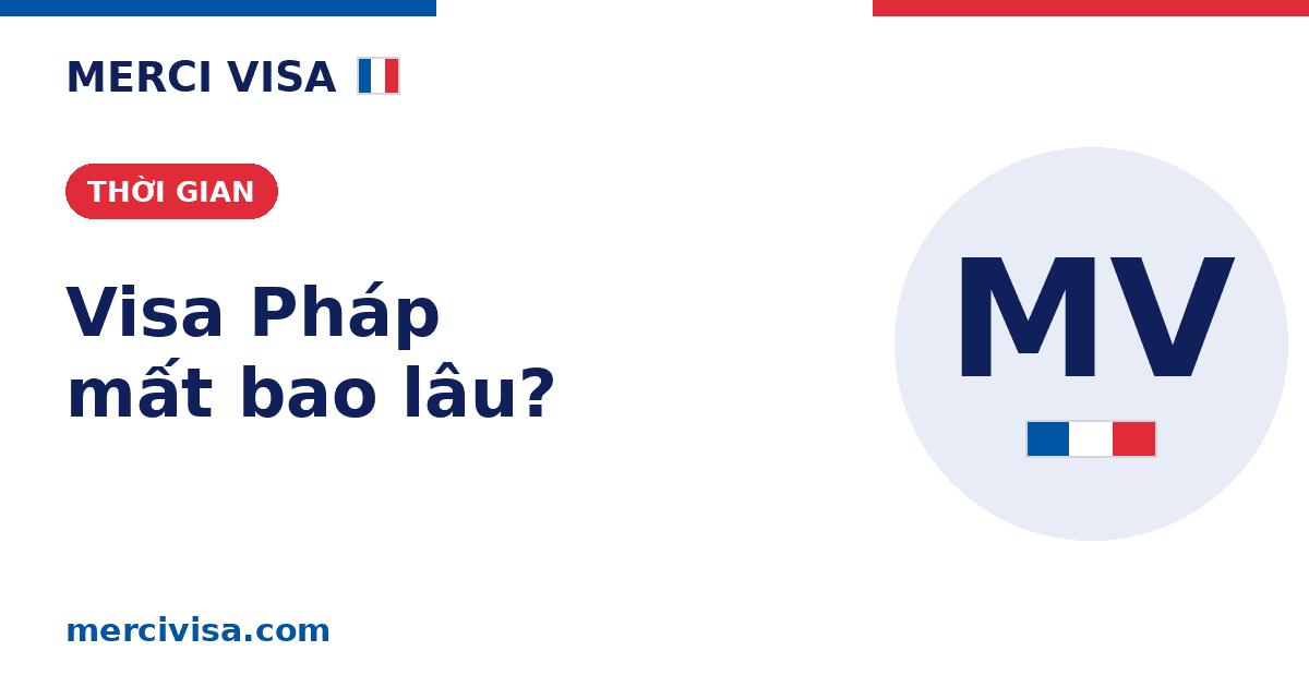 Visa du lịch Pháp mất bao lâu? Thời gian xử lý & nên nộp khi nào (2026)